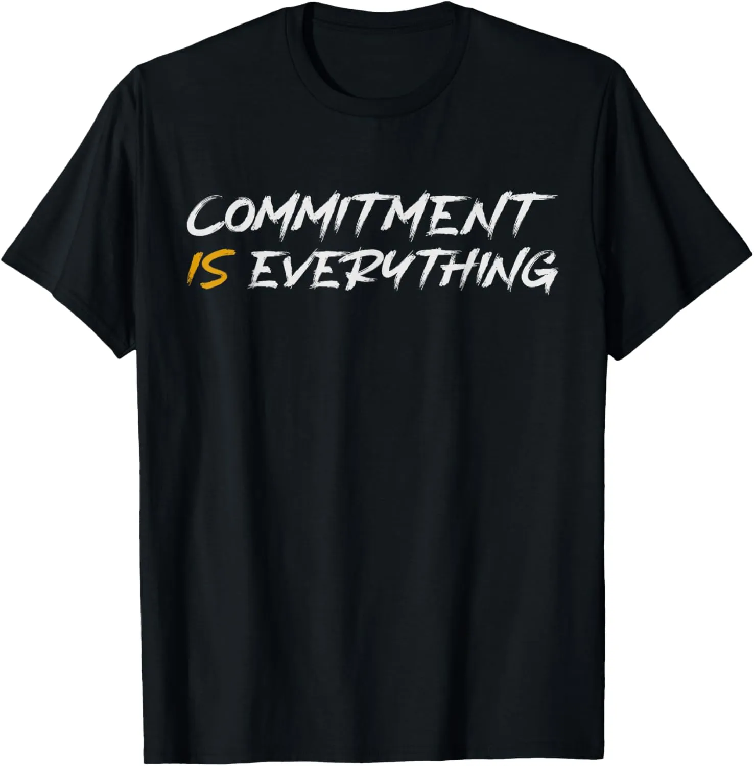 Unisex-Adults T-Shirt - Black - Small - Short Sleeve - Crew Neck - Modern - Letter Print - Commitment is Everything Inspirtational Motivational T-Shirt